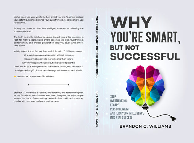 Why You’re Smart, But Not Successful: Stop Overthinking, Escape Perfectionism, and Turn Your Intelligence Into Real Success
